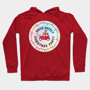 DRIVE SAFELY - Christmas Party Hoodie